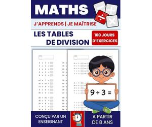 Tables de division | 100 fiches pour s'entraîner et maitriser les divisions: Opérations. Calcul mental. Mathématiques. Exercices chronométrés.