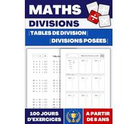 Tables de division et divisions posées: Exercices progressifs pour maîtriser les tables et apprendre à poser des divisions. Avec méthode et correction. Calcul mental.
