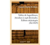 Tables de logarithmes, étendues à sept décimales Edition stéréotypée - Maximilien Marie - Hachette Bnf - broché - Livre