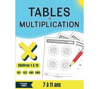 Tables de multiplication: Mathématiques manuel d’entraînement de 7 à 11 ans | Chiffres 1 à 12 | CE1, CE2, CM1, CM2 |