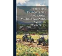 Tables Des Rapports Des Anciennes Mesures Agraires Avec Les Nouvelles