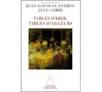 Tables D'hier, Tables D'ailleurs - Histoire Et Ethnologie Du Repas