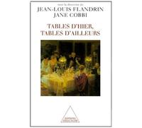 Tables D'hier, Tables D'ailleurs - Histoire Et Ethnologie Du Repas
