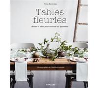 Tables fleuries: Décors et idées pour recevoir au quotidien.