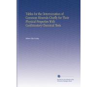 Tables for the Determination of Common Minerals Chiefly for Their Physical Properties With Confirmatory Chemical Tests