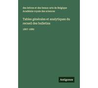 Tables générales et analytiques du recueil des bulletins: 1867-1880