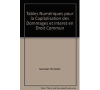 Tables Numériques pour la Capitalisation des Dommages et Interet en Droit Commun