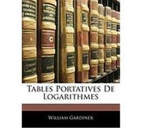 Tables Portatives de Logarithmes Gardiner, William (Auteur)