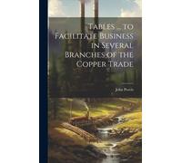 Tables ... To Facilitate Business In Several Branches Of The Copper Trade