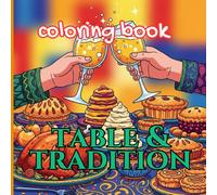 Tables & Traditions: An Adult Thanksgiving Coloring Book of Feast Scenes, Pies, and Cozy Tablescapes