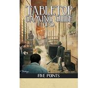 Tabletop Gaming Guide to Five Points: A 19th Century Delve into America's First Slum