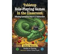 Tabletop Role-playing Games in the Classroom: Infusing Gameplay into K-12 Instruction