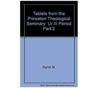 Tablets From The Princeton Theological Seminary: Ur Iii Period, Part 2