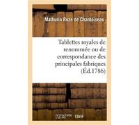 Tablettes royales de renommée ou de correspondance des principales fabriques (Éd.1786) - Mathurin Roze de Chantoiseau - Hachette Bnf - broché - Livre