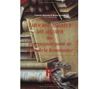 Tabourot, Seigneur Des Accords - Un Bourguignon Poète De La Fin De La Renaissance, - Actes Du Colloque, Dijon, 25-27 Mai 1988