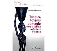 Tabous, totems et magie dans la société ngàmbáye du Tchad