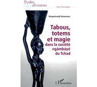 Tabous, totems et magie dans la société ngàmbáye du Tchad - Dingamtoudji Maikoubou - L'harmattan - broché - Essai