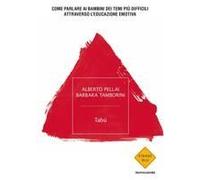 Tabù. Come Parlare Ai Bambini Dei Temi Più Difficili Attraverso L'educazione Emotiva