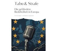 Tabu & Strafe: Die gefährdete Redefreiheit in Europa