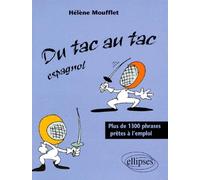 Tac au tac (Du) - Espagnol - Plus de 1300 phrases prêtes à l'emploi - Hélène Moufflet - Ellipses - broché - Livre