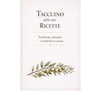 Taccuino delle mie Ricette: Tradizione, memoria e creatività in cucina