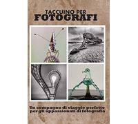 Taccuino Per Fotografi: Un Compagno Di Viaggio Perfetto Per Gli Appassionati Di Fotografia, Permette Di Seguire Contemporaneamente Più Progetti Fotografici Senza Perdere Alcuna Informazione Importante