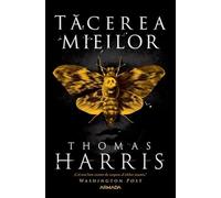 Tacerea mieilor. Seria Hannibal Lecter Vol.2