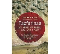 Tacfarinas: An African Rebel Against Rome, the Numidian Revolt Against the Emperor Tiberius, Ad 17 to 24
