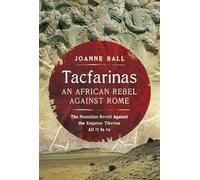 Tacfarinas: An African Rebel Against Rome, the Numidian Revolt Against the Emperor Tiberius, Ad 17 to 24