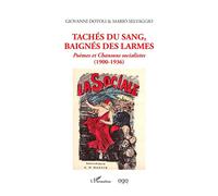 Tachés Du Sang, Baignés Des Larmes - Poèmes Et Chansons Socialistes (1900 - 1936)
