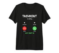 Tachkent Appelle et Je Dois partir en Ouzbékistan en Voyage T-Shirt Haut de Gamme