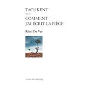 Tachkent suivi de Comment j'ai écrit la pièce