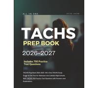 TACHS Prep Book 2026-2027: All in One TACHS Study Guide for the Test for Admission into Catholic High Schools. With TACHS 700 Practice Test Questions with Answers and Explanations.