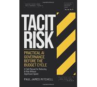 Tacit Risk: Practical AI Governance Before the Budget Cycle
