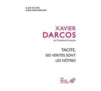 Tacite, ses vérités sont les nôtres Ses vérités sont les nôtres - Xavier Darcos - Belles Lettres - broché - Essai
