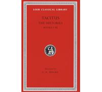 Tacitus : Histories, Books I-Iii Loeb Classical Library No - 111