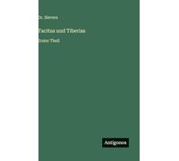 Tacitus und Tiberias: Erster Theil