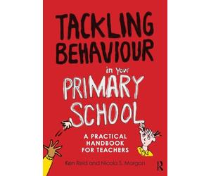 Tackling Behaviour in your Primary School: A practical handbook for teachers
