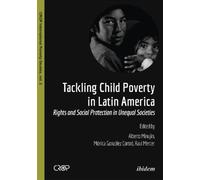Tackling Child Poverty In Latin America. Rights And Social Protection In Unequal Societies