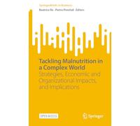 Tackling Malnutrition in a Complex World: Strategies, Economic and Organizational Impacts, and Implications