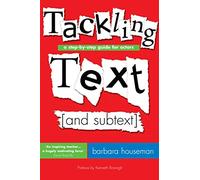 Tackling Text and Subtext: A Step by Step Guide for Actors