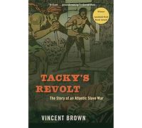 Tacky’s Revolt: The Story of an Atlantic Slave War