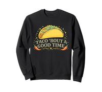 Taco Bout A Good Time Cinco De Mayo Fiesta Funny Sweatshirt