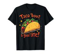 Taco Bout A Good Time Food Humour Art T-Shirt