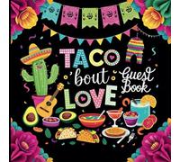 Taco Bout Love Guest Book: Final Fiesta Theme for Bridal Shower or Bachelorette Party With Gift Tracker & Photo Album for a Lasting Mexican Keepsake