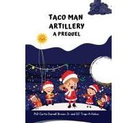 Taco Man Artillery Paperback Book By Phd Curtis Darnell Brown Jr