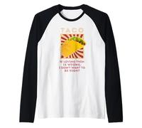Taco Si C'est Mal de Les Aimer, Je ne Veux Pas Avoir Raison Manche Raglan