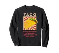 Taco Si C'est Mal de Les Aimer, Je ne Veux Pas Avoir Raison Sweatshirt