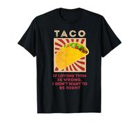 Taco Si C'est Mal de Les Aimer, Je ne Veux Pas Avoir Raison T-Shirt