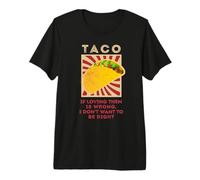 Taco Si C'est Mal de Les Aimer, Je ne Veux Pas Avoir Raison T-Shirt Haut de Gamme